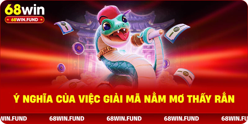 Ý nghĩa của việc giải mã nằm mơ thấy rắn